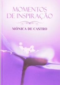 Momentos de Inspiração - Monica de Castro