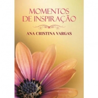 Momentos de Inspiração - Ana Cristina Vargas
