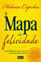 O mapa da felicidade - As coordenadas para curar a sua vida e nunca mais olhar para trás