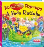 A fada ratinha: Col. Eu adoro pop-ups!