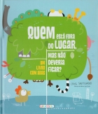 Quem está fora do lugar, mas não deveria ficar? 