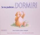 Se eu pudesse...dormir!: Uma História sobre Coragem