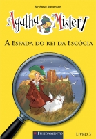 Agatha Mistery: A espada do rei da Escócia - Livro 3