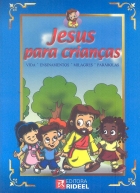 Jesus para Crianças: vidas - ensinamento - milagres - parábolas