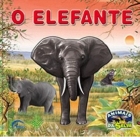 O Elefante: Col. Animais da selva