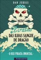 Piratas das Ilhas Sangue de Dragão 07 - O Rei Pirata Imortal