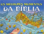 Os melhores momentos da bíblia