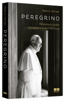 Peregrino - Minha busca pelo verdadeiro Papa Francisco