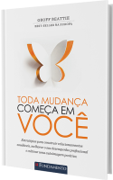 Toda mudança começa em você