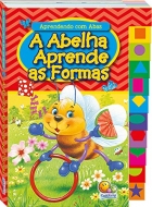 A abelha aprende as formas - Col. Aprendendo com abas