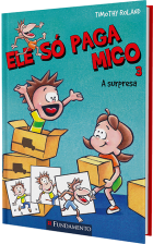 Ele só paga mico 3 - A surpresa