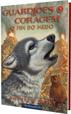 Guardiões da coragem 03 - O fim do medo