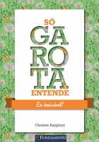 Só garota entende - Eu invisível