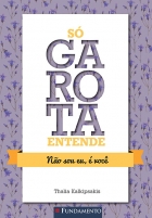 Só garota entende - Não sou eu, é você