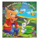 O que cabe no meu mundo I - 6 histórias sobre valores