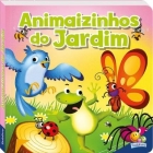 Animaizinhos do jardim - Col. Curiosidade animal!