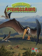 Pterossauro: Dinossauros - Livro ilustrado com miniatura articulada