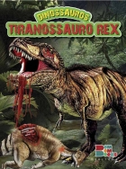 Tiranossauro Rex: Dinossauros - Livro ilustrado com miniatura articulada