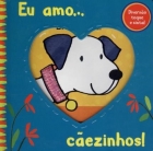 Eu amo cãezinhos - Col. Diversão toque e sinta!
