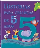 Histórias para crianças de 1 a 6 anos - Coleção contos fantásticos e originais