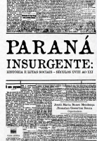 Paraná insurgente: História e lutas sociais - séculos XVlll ao XXl