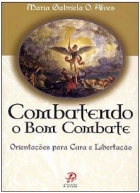 Combatendo o bom combate - Orientações para cura e libertação
