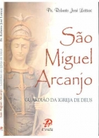 São Miguel Arcanjo - Guardião da igreja de Deus