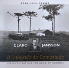 Claro Gustavo Jansson: o fotógrafo do Contestado - Um memorial aos 100 anos de conflito