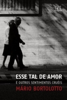 Esse tal de amor e outros sentimentos cruéis