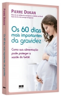 Os 60 dias mais importantes da gravidez
