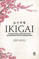 Ikigai - Os cinco passos para encontrar seu propósito de vida e ser mais feliz