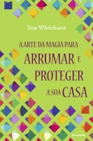 A arte da magia para arrumar e proteger a sua casa
