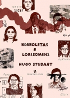 Borboletas e Lobisomens - Vidas, Sonhos e Mortes dos Guerrilheiros do Araguaia