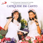 CD - Catequese em canto - Coral pequenas cantoras de Curitiba