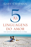 As cinco linguagens do amor - Como expressar um compromisso de amor a seu cônjuge