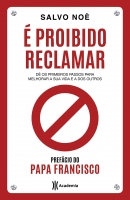 É proibido reclamar: Dê os primeiros passos para melhorar a sua vida e a dos outros