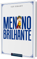 Menino brilhante - Um guia prático para educar filhos com amor e responsabilidade