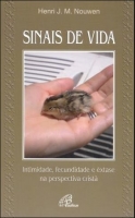 Sinais de vida - Intimidade, fecundidade e êxtase na perspectiva cristã