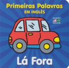 Lá fora - Col. Primeiras palavras em Inglês