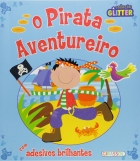 O pirata aventureiro: Com adesivos brilhantes - Col. Glitter