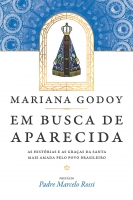 Em busca de Aparecida - As histórias e as graças da Santa mais amada pelo povo Brasileiro