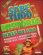 Sabe-tudo: História - Mais de 300 perguntas e respostas para testar seus conhecimentos