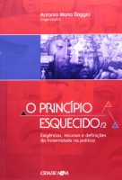 O princípio esquecido - Vol. 2 - Exigências, recursos e definições da fraternidade na política