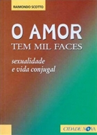 O amor tem mil faces - Sexualidade e vida conjugal