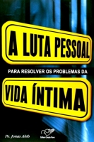 A luta pessoal para resolver os problemas da vida íntima