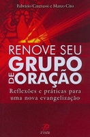 Renove seu grupo de oração - Reflexões e práticas para uma nova evangelização