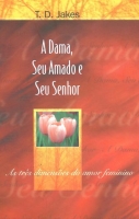 A dama, seu amado e seu senhor - As três dimensões do amor feminino