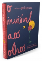 O invisível aos olhos - Textos de amor inspirados em O Pequeno Príncipe