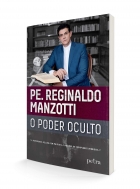 O poder oculto - Pe. Reginaldo Manzotti
