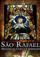 São Rafael - Arcanjo da cura e libertação